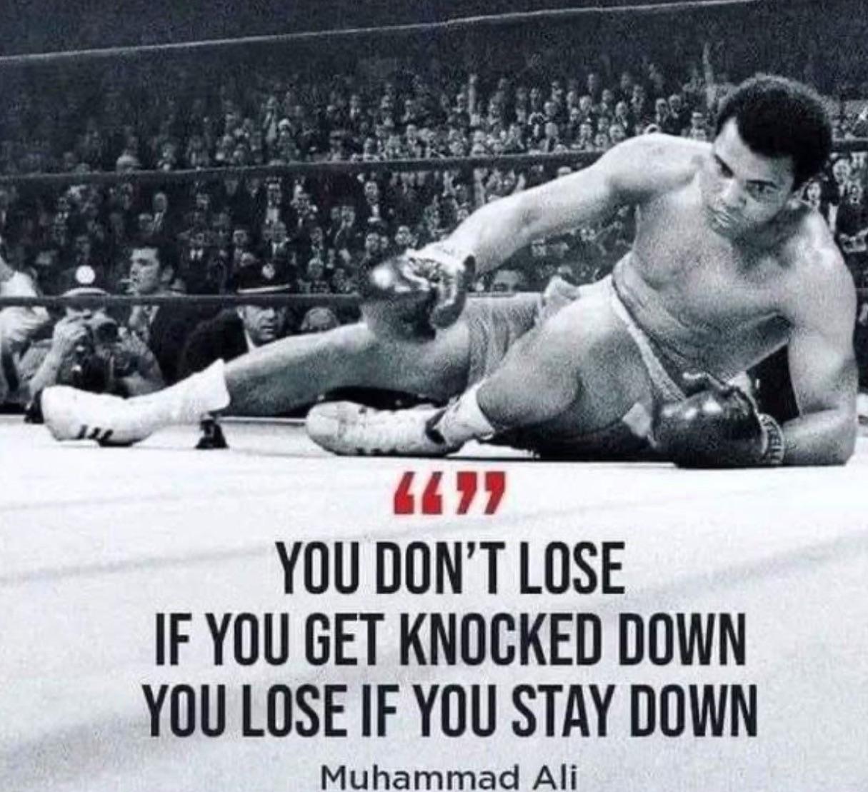 An image of Muhammad Ali with a quote overlayed: you don't lose if you get knocked down, you lose if you stay down
